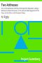 [Gutenberg 35663] • Two Addresses / One, to the Gentlemen of Whitby, Who Signed the Requisition, Calling a Meeting to Address the Queen, on the Late (So Called) Aggression of the Pope: and the Other, to the Protestant Clergy